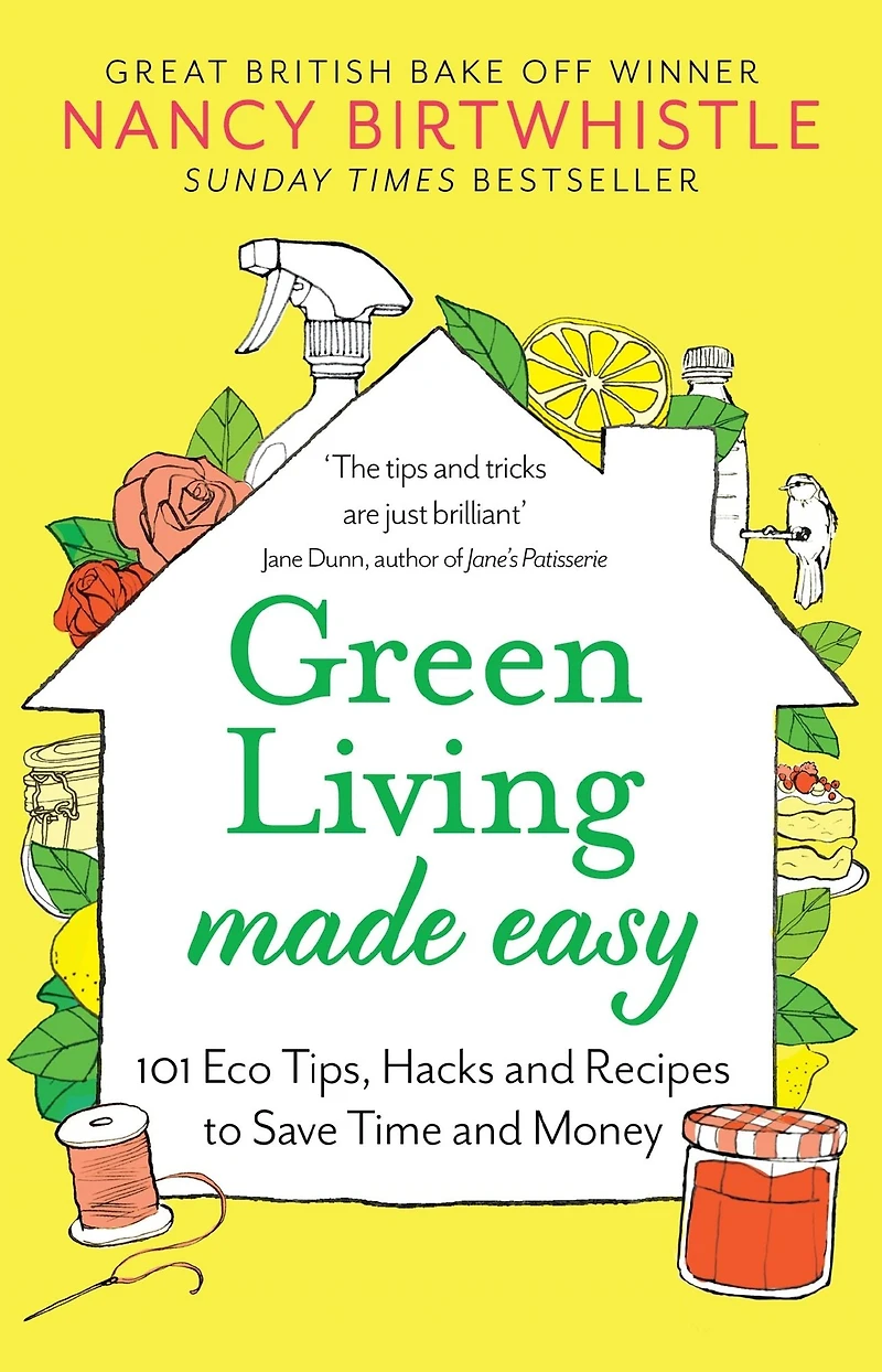 Green Living Made Easy: 101 Eco Tips, Hacks and Recipes to Save Time Money