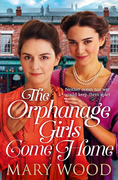 The Orphanage Girls Come Home: The heartwarming conclusion to the bestselling series . . .