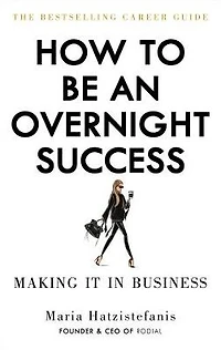 How to Be an Overnight Success: Making It Business