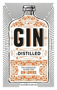 Gin: Distilled: The Essential Guide for Gin Lovers