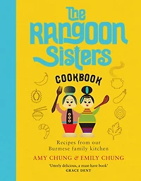 The Rangoon Sisters: Recipes from our Burmese family kitchen
