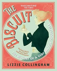 The Biscuit: History of a Very British Indulgence