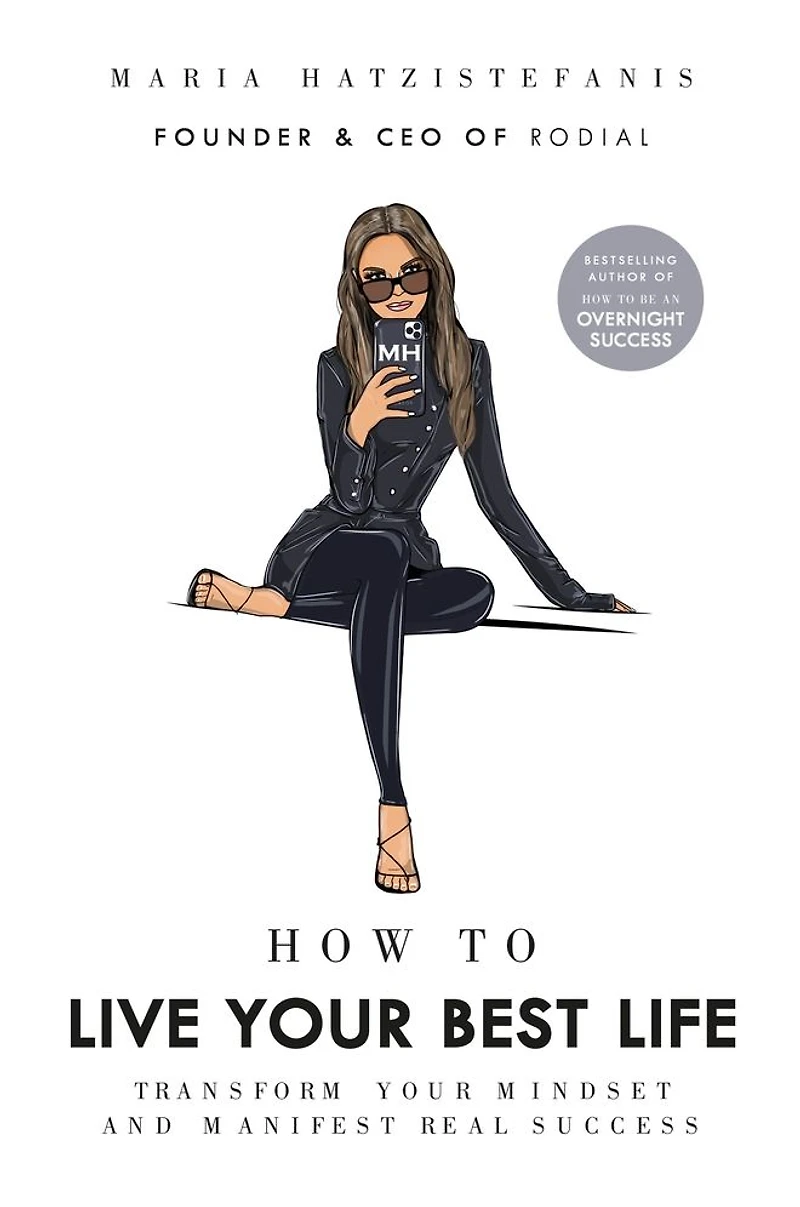 How to Live your Best Life: Transform mindset and manifest real success
