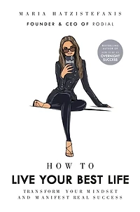 How to Live your Best Life: Transform mindset and manifest real success