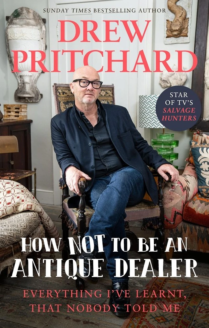 How Not to Be an Antiques Dealer: Everything I've learnt, that nobody told me