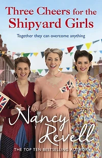 Three Cheers for The Shipyard Girls: Girls Series Book 12