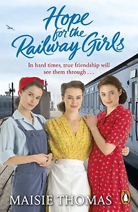 Hope for the Railway Girls: fifth book feel-good, heartwarming WW2 historical saga series (The Girls Series, 5)