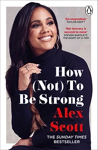 How (Not) To Be Strong: the inspirational instant Sunday Times Bestseller from legendary Lioness