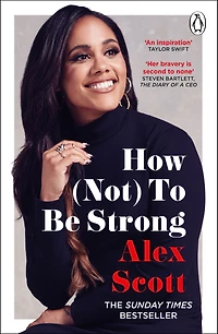 How (Not) To Be Strong: the inspirational instant Sunday Times Bestseller from legendary Lioness