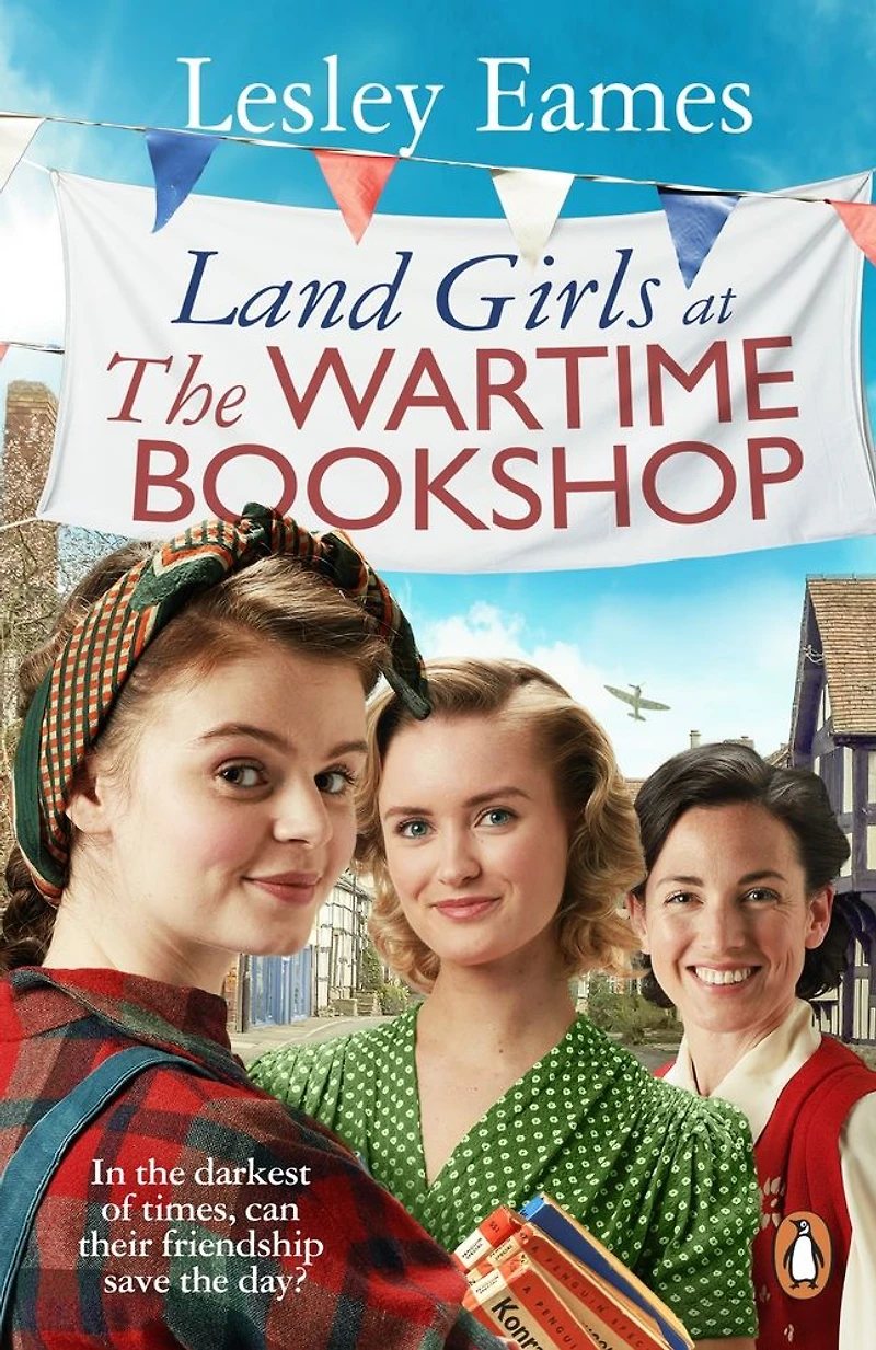 Land Girls at the Wartime Bookshop: Book 2 uplifting WWII saga series about a community-run bookshop, from bestselling author