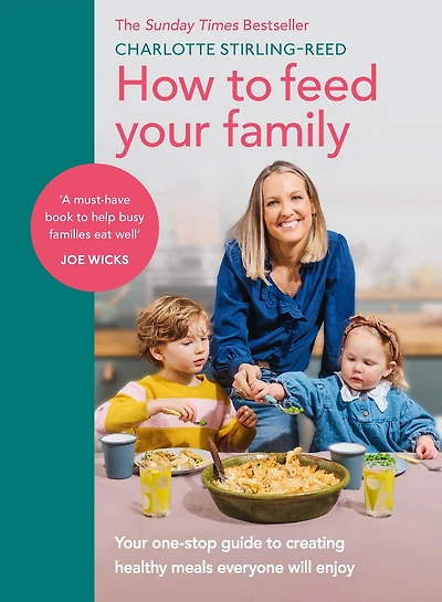 How to Feed Your Family: one-stop guide creating healthy meals everyone will enjoy