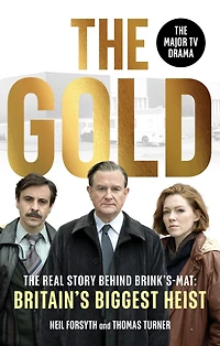 The Gold: real story behind Brink's-Mat: Britain's biggest heist
