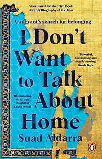 I Don't Want to Talk About Home: A migrant's search for belonging