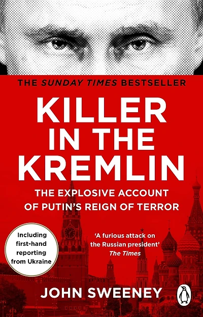 Killer the Kremlin: A gripping and explosive account of Vladimir Putin's tyranny from instant Sunday times bestseller