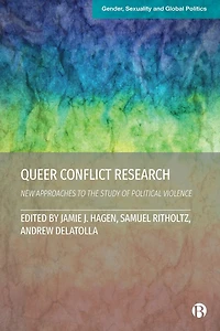 Queer Conflict Research: New Approaches to the Study of Political Violence