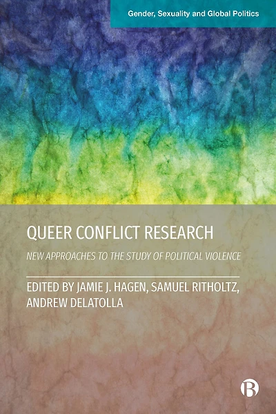 Queer Conflict Research: New Approaches to the Study of Political Violence