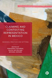 Claiming and Contesting Representation in Mexico: Meanings, Practices and Settings