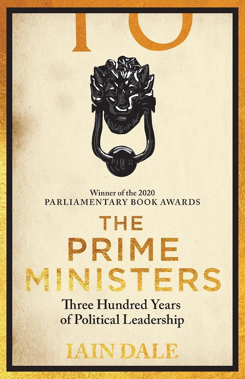 The Prime Ministers: Parliamentary Book Award-winning account of Britain's leaders - a must-read for anyone interested British politics and history