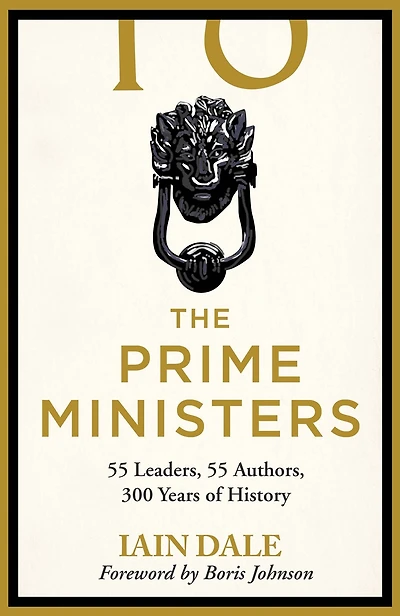 The Prime Ministers: Parliamentary Book Award-winning account of Britain's leaders - a must-read for anyone interested British politics and history
