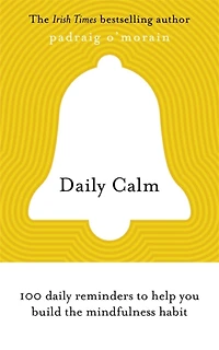 daily Calm: 100 reminders to help you build the mindfulness habit