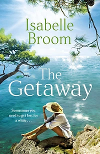 The Getaway: A heartwarming summer holiday romance from bestselling author of House Hidden Letters