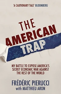 the American Trap: My battle to expose America's secret economic war against rest of world