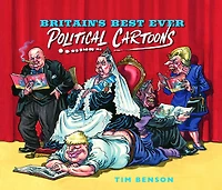 Britain's Best Ever Political Cartoons: Hilarious, bawdy, irreverent and sharp