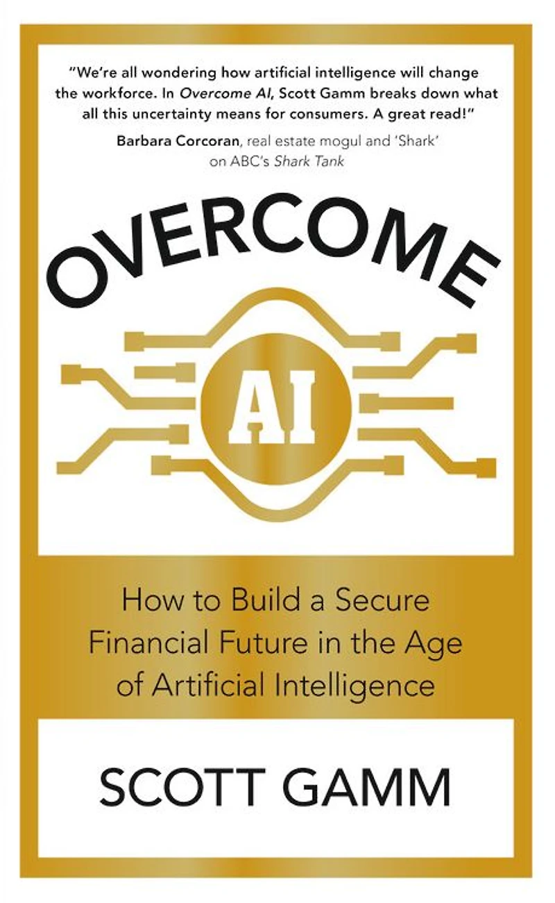 Overcome AI: How to Build a Secure Financial Future in the Age of Artificial Intelligence
