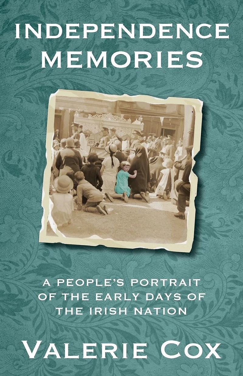 Independence Memories: A People's Portrait of the Early Days Irish Nation