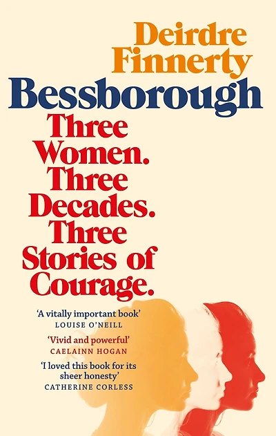 Bessborough: Three Women. Three Decades. Three Stories of Courage.