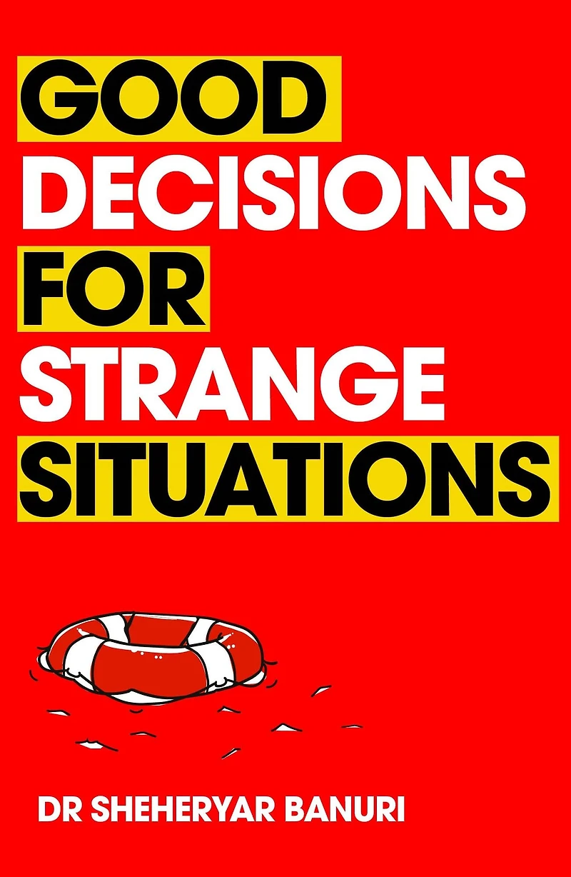 Good Decisions for Strange Situations: A guide to making the right choices