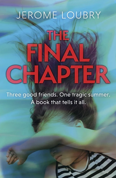 The Final Chapter: An absolutely gripping psychological thriller with a jaw-dropping twist