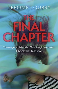 The Final Chapter: An absolutely gripping psychological thriller with a jaw-dropping twist