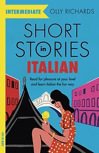 Short Stories Italian for Intermediate Learners: Read pleasure at your level, expand vocabulary and learn the fun way!