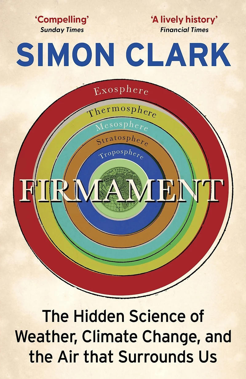 Firmament: the Hidden Science of Weather, Climate Change and Air That Surrounds Us