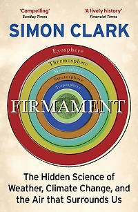 Firmament: the Hidden Science of Weather, Climate Change and Air That Surrounds Us