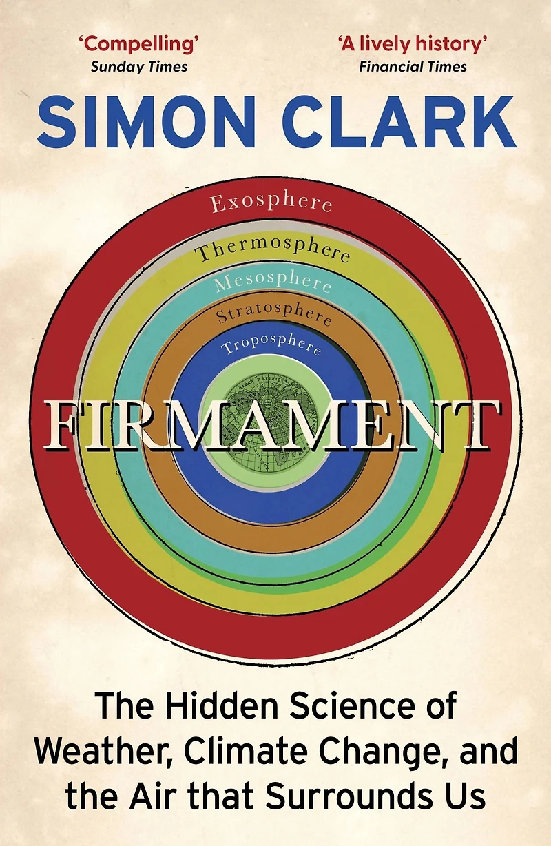 Firmament: the Hidden Science of Weather, Climate Change and Air That Surrounds Us