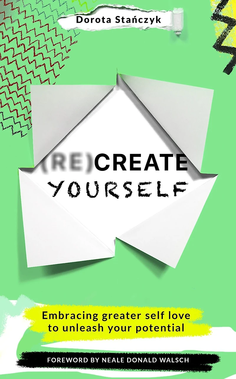 (Re)Create Yourself: Embracing greater self-love to unleash your potential
