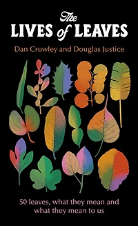 The Lives of Leaves: 50 Leaves, What They Mean, and Mean to Us