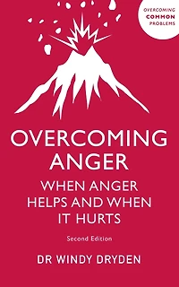 Overcoming Anger: When Anger Helps And It Hurts