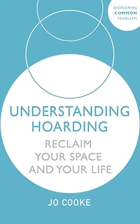 Understanding Hoarding: Reclaim your space and life
