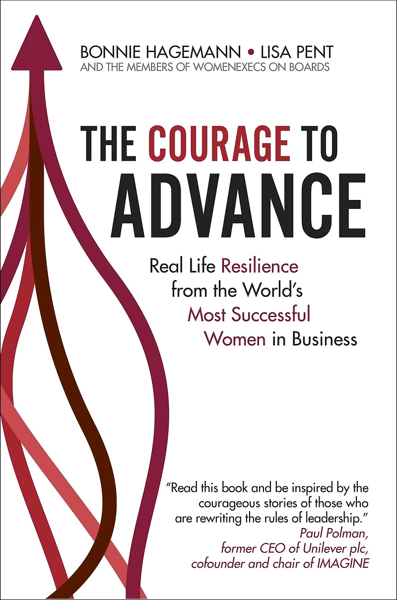 the Courage To Advance: Real life resilience from world's most successful women business