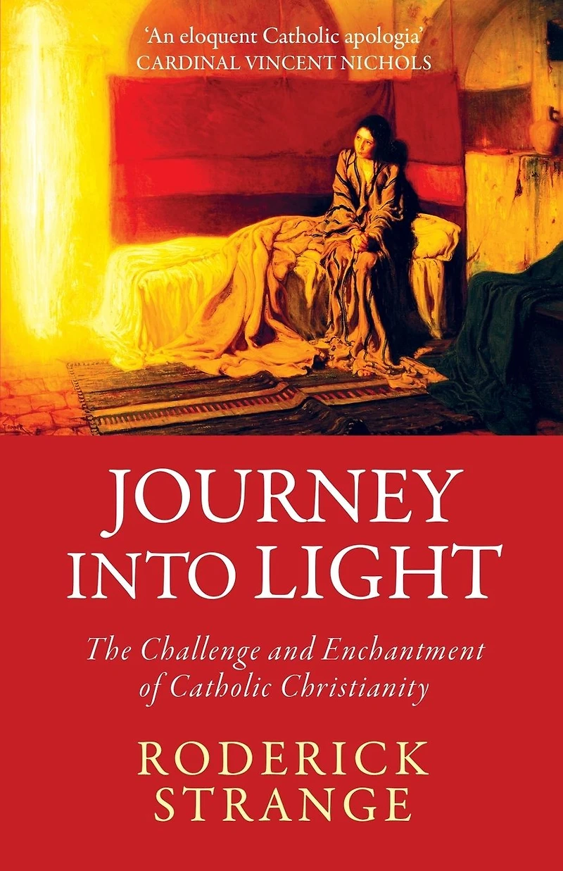 Journey into Light: The Challenge and Enchantment of Catholic Christianity