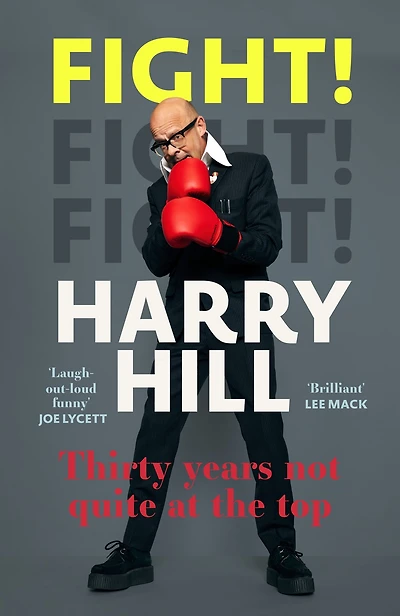 Fight!: Harry Hill's hilarious journey from junior doctor to comedy legend - perfect for fans of THE HARRY HILL SHOW