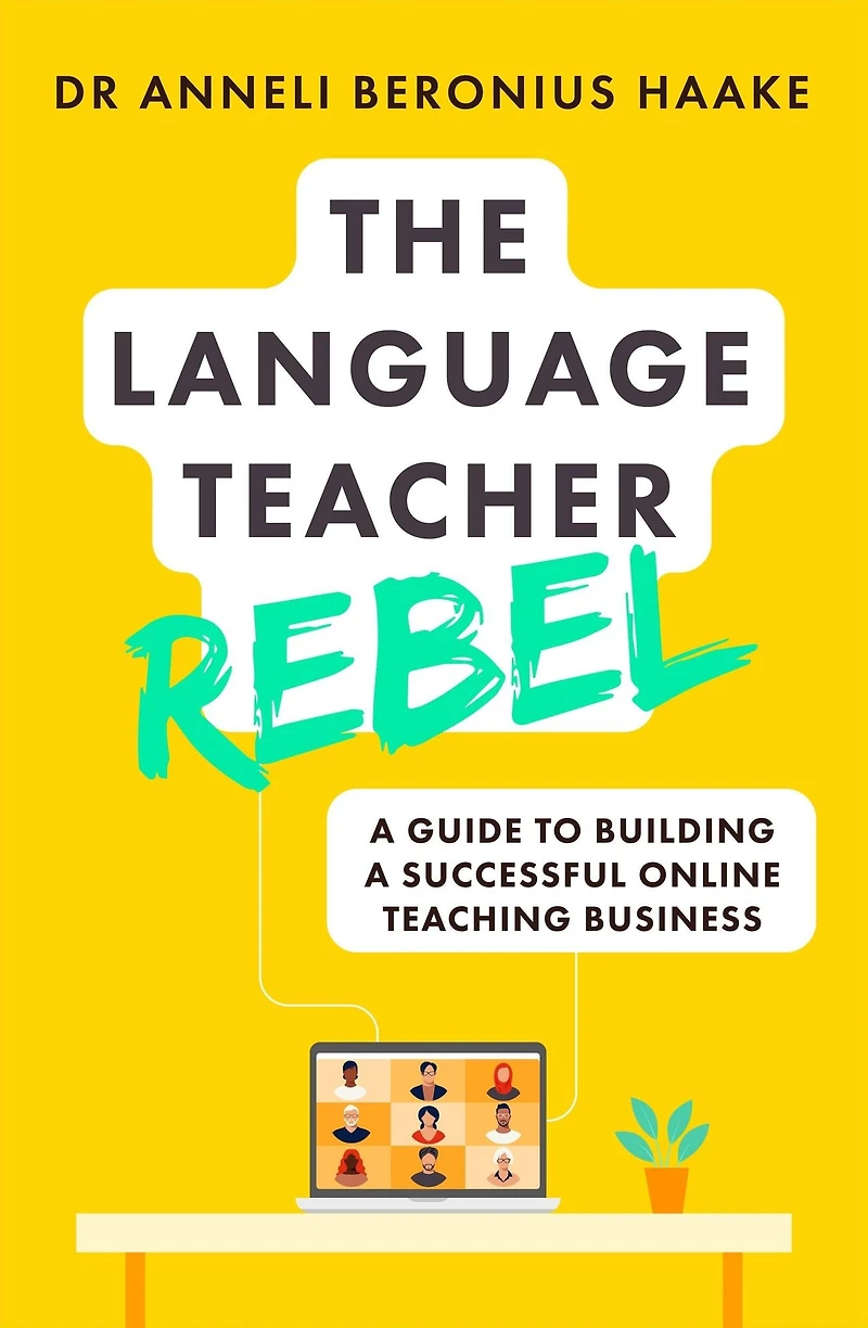 The Language Teacher Rebel: a guide to building successful online teaching business