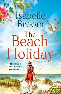 The Beach Holiday: From the bestselling author of The House of Hidden Letters. A perfect escapist summer read