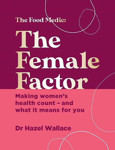 The Female Factor: Making women's health count - and what it means for you