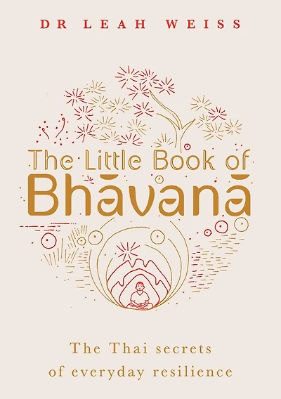The Little Book of Bhavana: Thai Secrets of Everyday Resilience