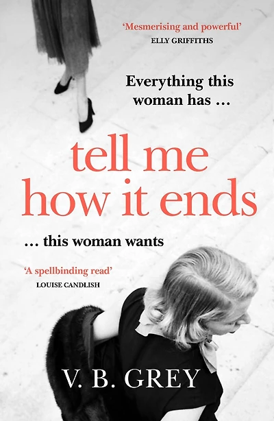 Tell Me How It Ends: Sixties glamour meets film noir a gripping drama of long-buried secrets and dark revenge