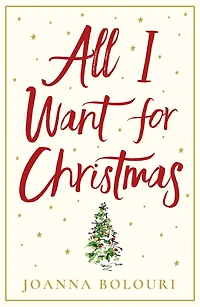 All I Want for Christmas: the utterly hilarious, heart-warming holiday romance
